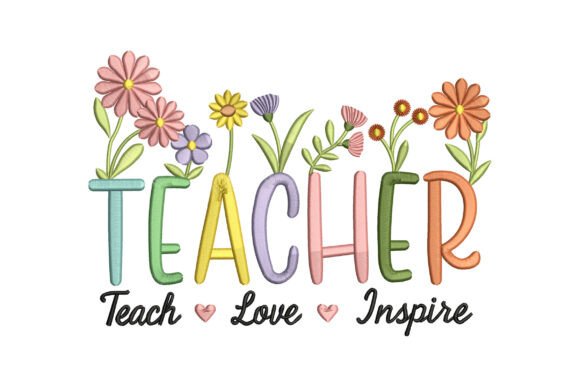 Floral Teach Love Inspire: A Stylish Embroidery Design